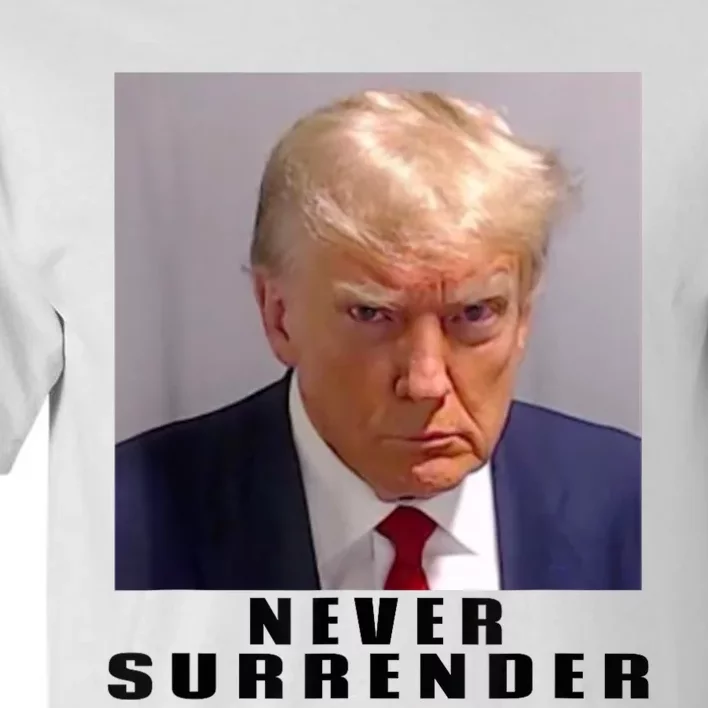 Trump never surrender Donald Trump Mugshot 2024 Tall T-Shirt