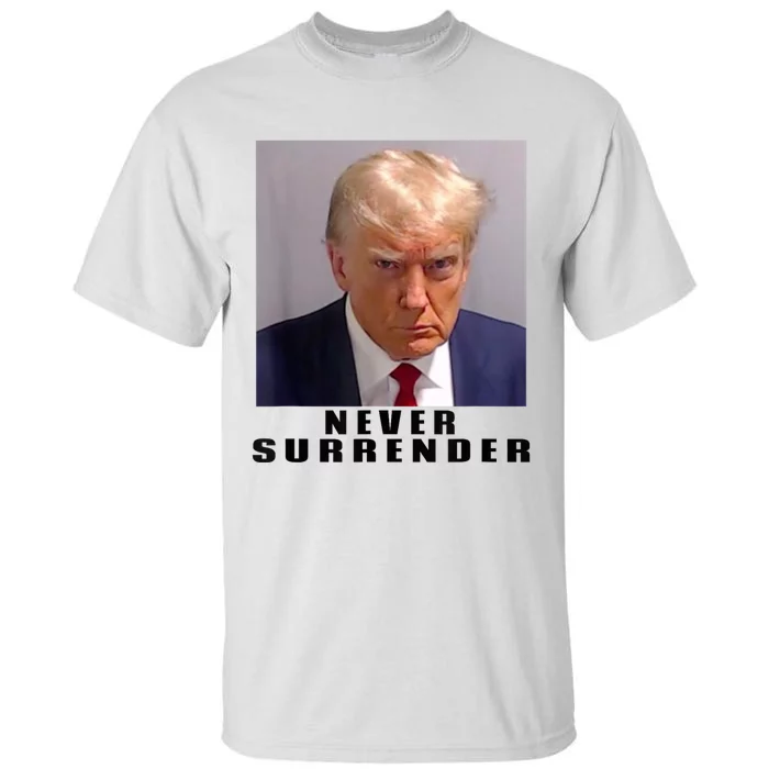 Trump never surrender Donald Trump Mugshot 2024 Tall T-Shirt