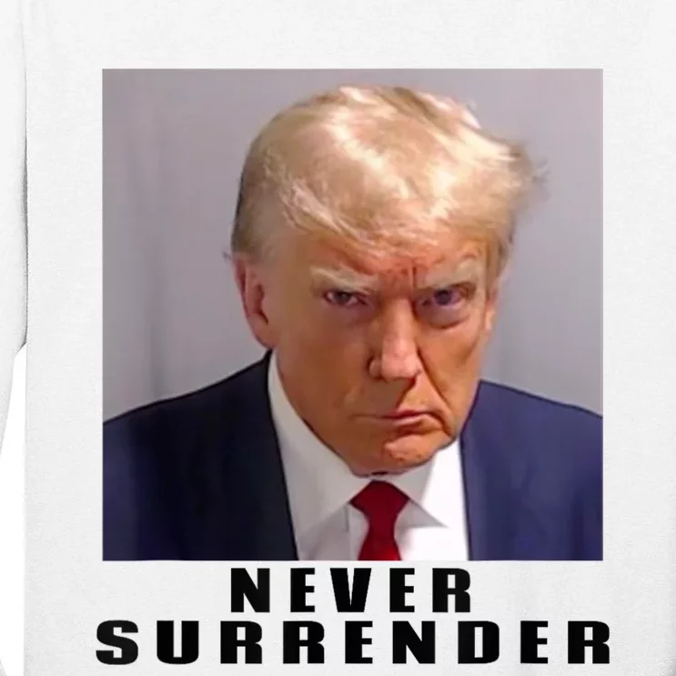 Trump never surrender Donald Trump Mugshot 2024 Tall Long Sleeve T-Shirt