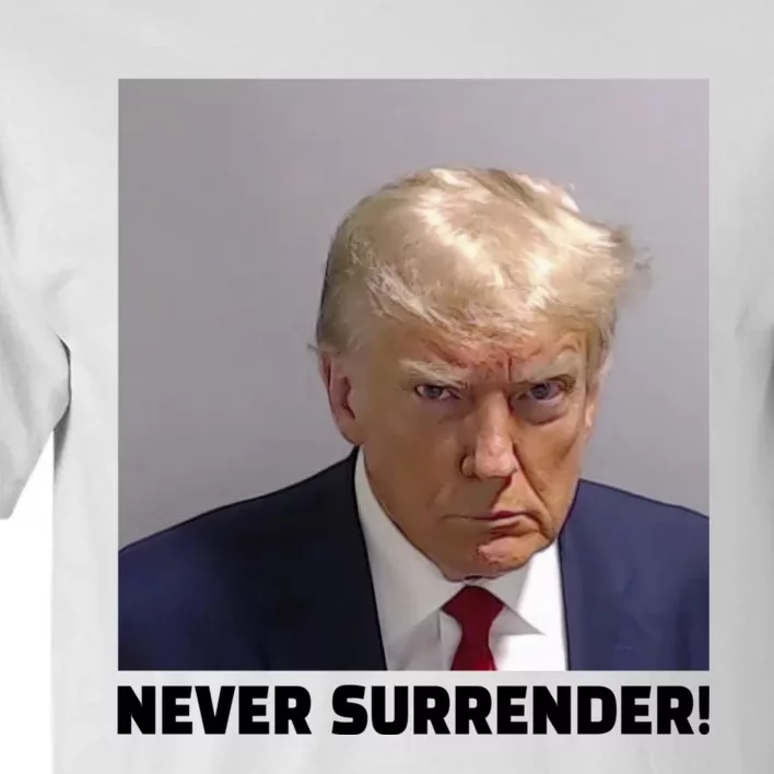 Trump never surrender Donald Trump Mugshot 2024 Tall T-Shirt