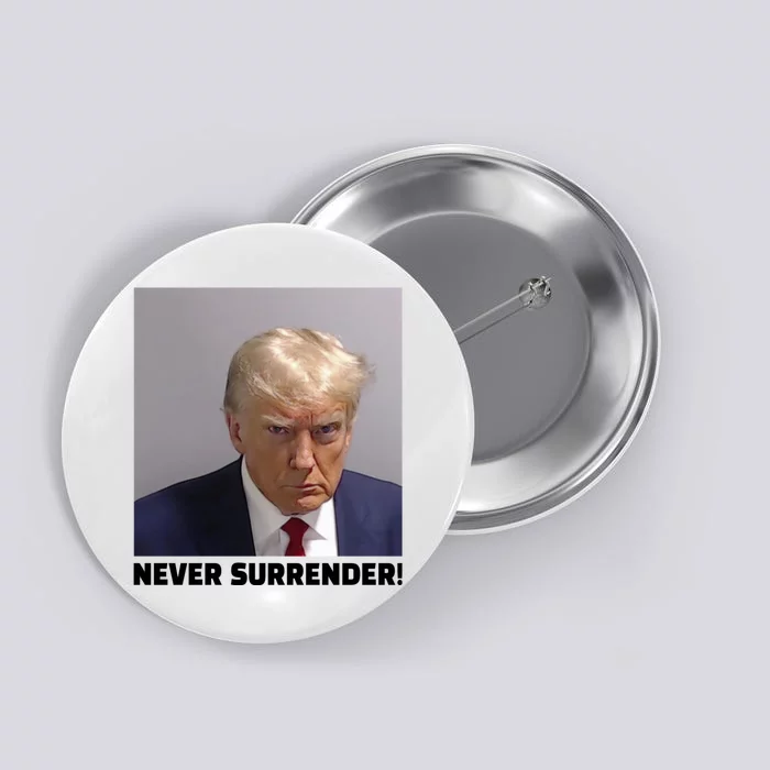 Trump never surrender Donald Trump Mugshot 2024 Button