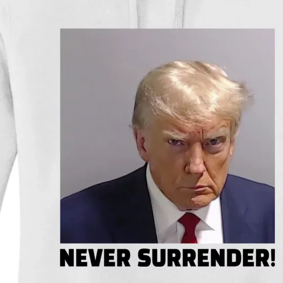 Trump never surrender Donald Trump Mugshot 2024 Women's Pullover Hoodie