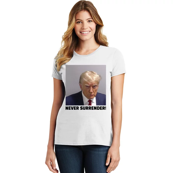 Trump never surrender Donald Trump Mugshot 2024 Women's T-Shirt