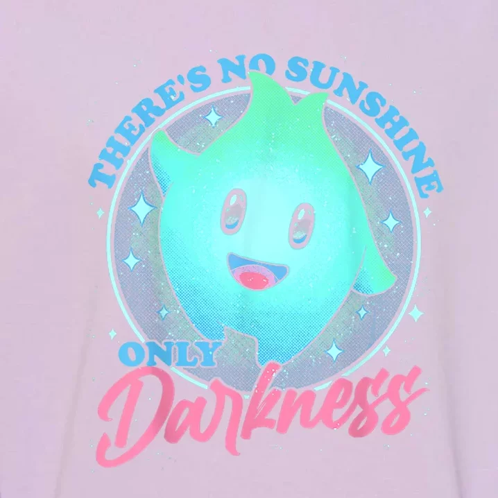 Theres No Sunshine Only Darkness Garment-Dyed Sweatshirt