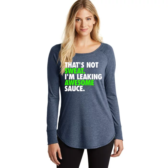 ThatS Not Sweat IM Leaking Awesome Sauce Women's Perfect Tri Tunic Long Sleeve Shirt