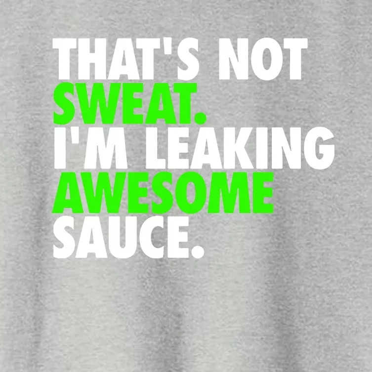 ThatS Not Sweat IM Leaking Awesome Sauce Women's Crop Top Tee