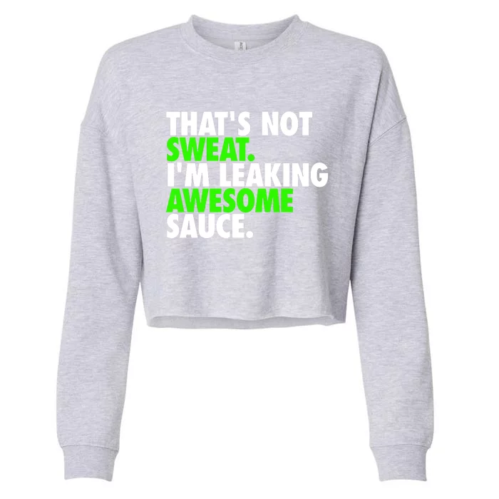 ThatS Not Sweat IM Leaking Awesome Sauce Cropped Pullover Crew