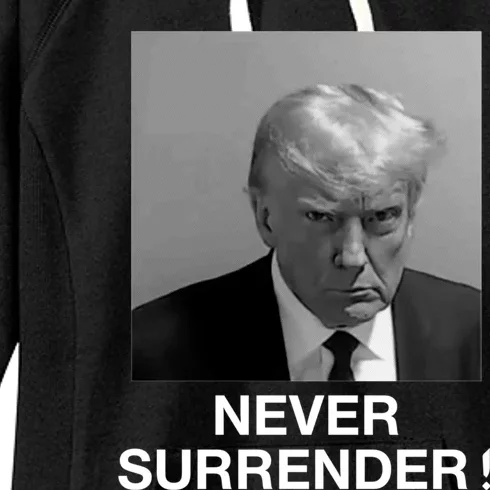 Trump never surrender Donald Trump Mugshot 2024 Women's Fleece Hoodie