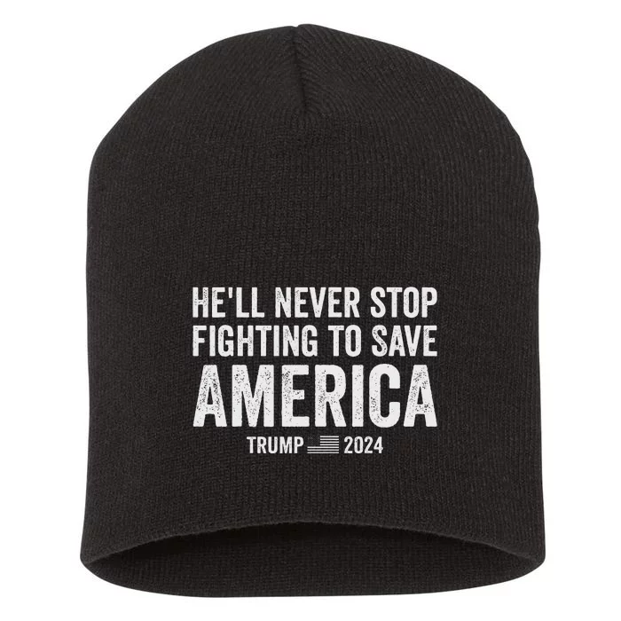 Trump Never Stop Fighting Save America 2024 Short Acrylic Beanie