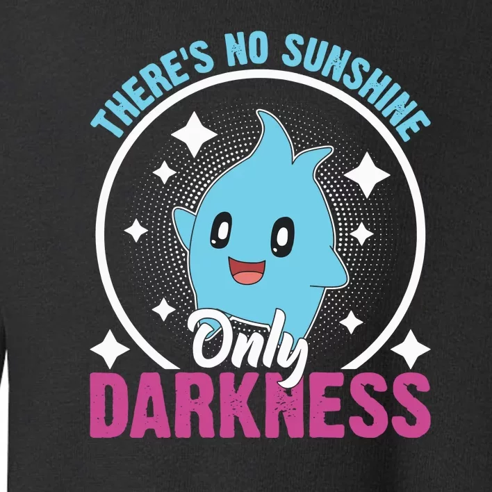 Theres No Sunshine Only Darkness Lumalee Luma Star Cute Game Lover Toddler Sweatshirt