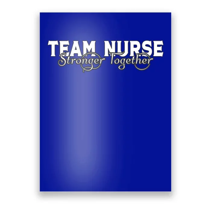 Team Nurse Stronger Together Support The Nursing Profession Gift Poster