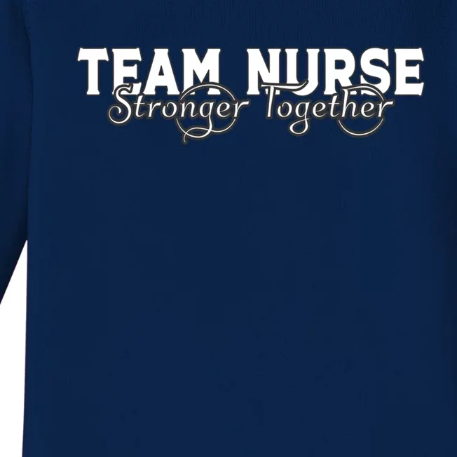 Team Nurse Stronger Together Support The Nursing Profession Gift Baby Long Sleeve Bodysuit