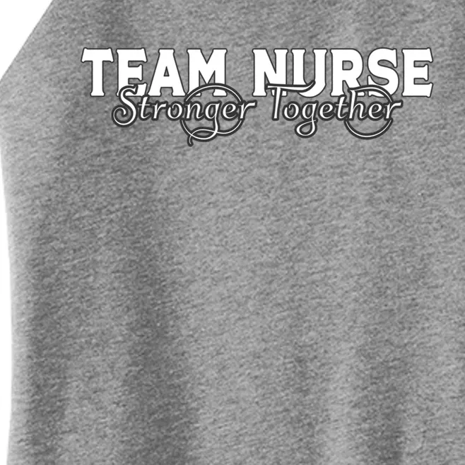 Team Nurse Stronger Together Support The Nursing Profession Gift Women’s Perfect Tri Rocker Tank