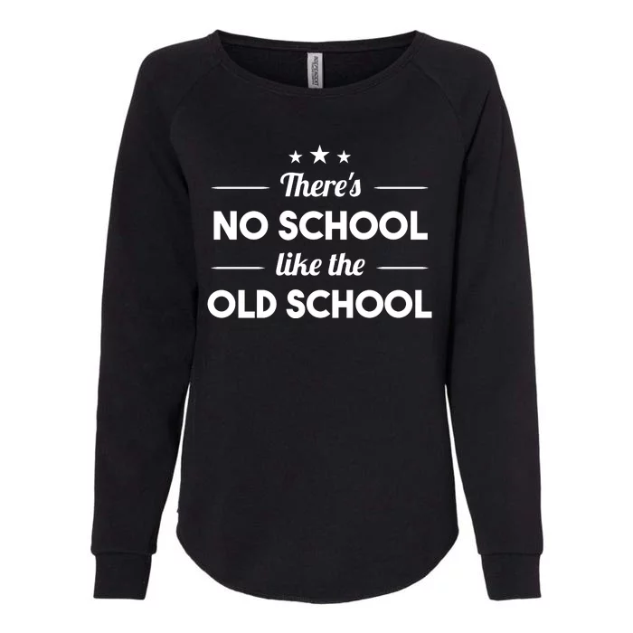 There's No School Like Old School Womens California Wash Sweatshirt