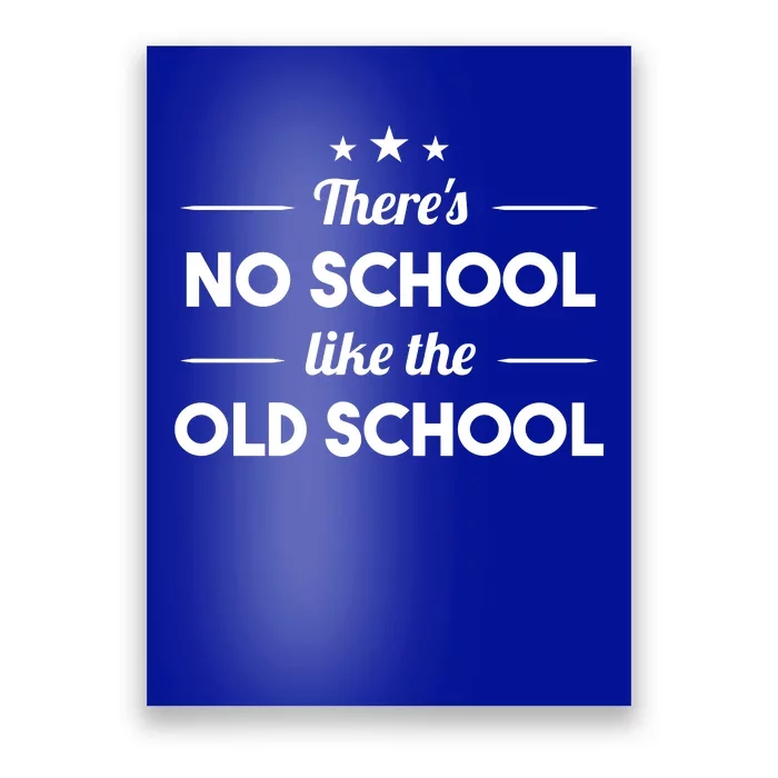 There's No School Like Old School Poster