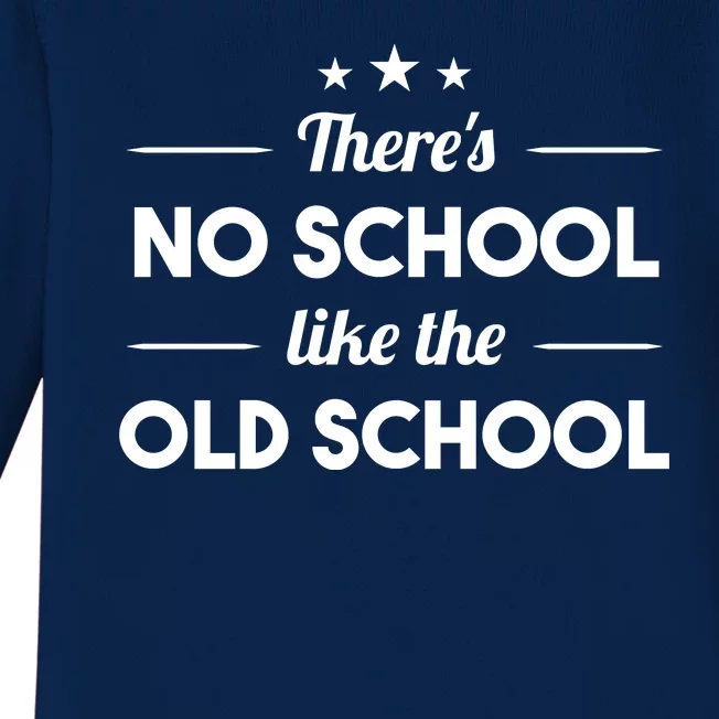 There's No School Like Old School Baby Long Sleeve Bodysuit