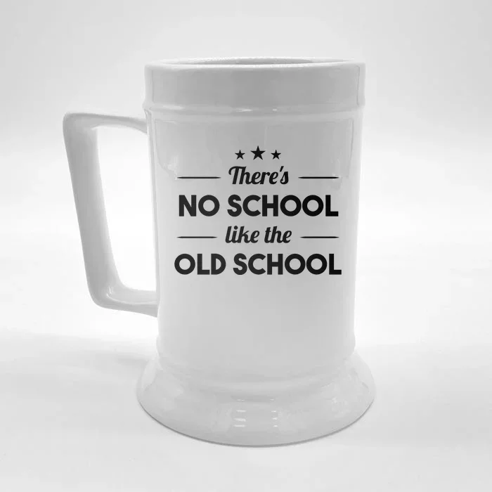 There's No School Like Old School Front & Back Beer Stein