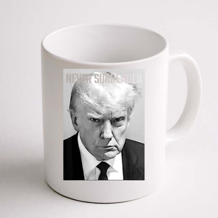 Trump Never Surrender Donald Trump Mugshot Trump 2024 Mugshot Front & Back Coffee Mug