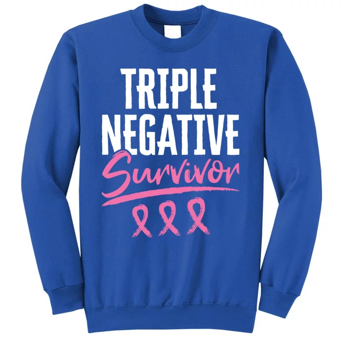 Triple Negative Survivor Breast Cancer Awareness Tnbc Gift Tall Sweatshirt