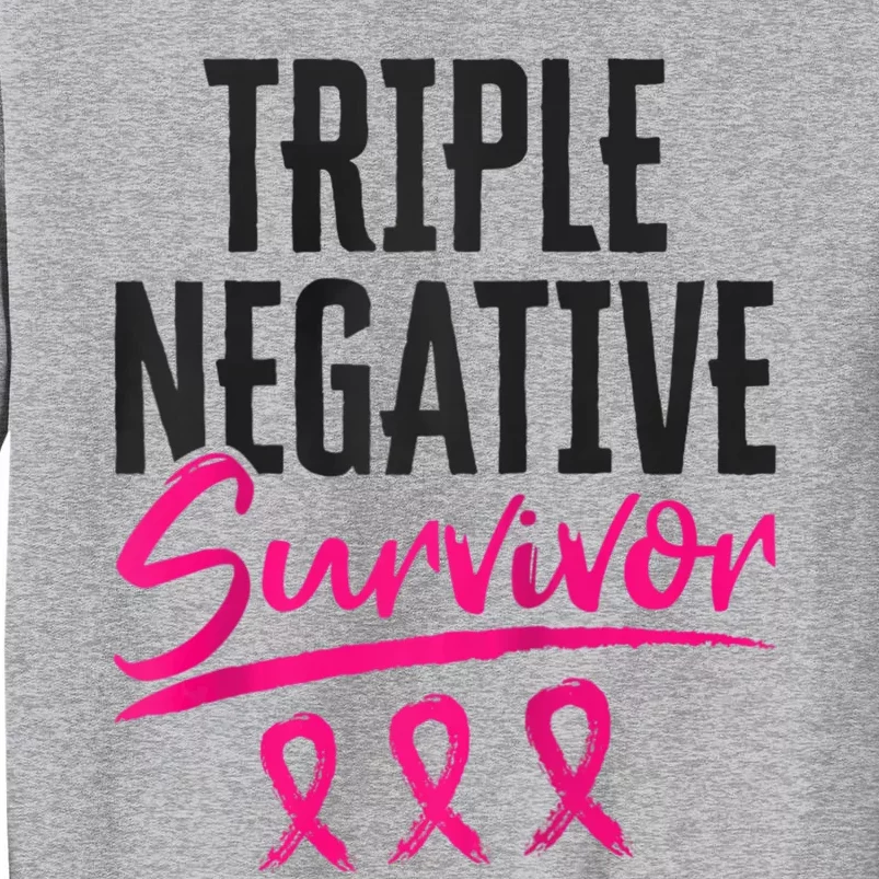 Triple Negative Survivor TNBC Breast Cancer Awareness Tall Sweatshirt