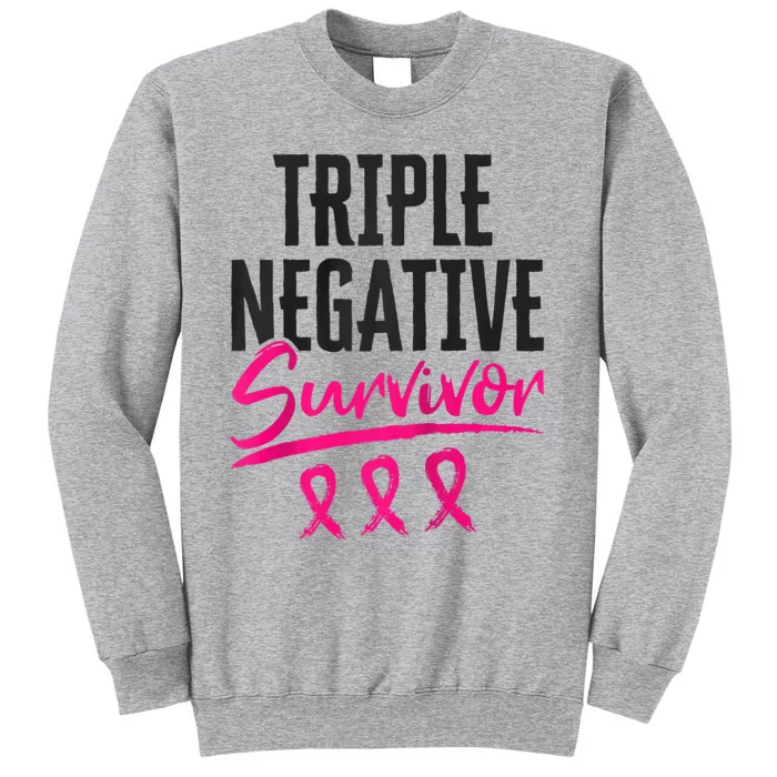 Triple Negative Survivor TNBC Breast Cancer Awareness Tall Sweatshirt