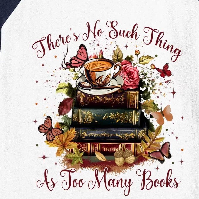 ThereS No Such Thing As Too Many Book Baseball Sleeve Shirt