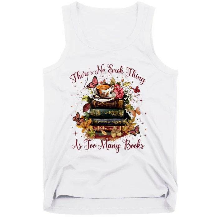 ThereS No Such Thing As Too Many Book Tank Top