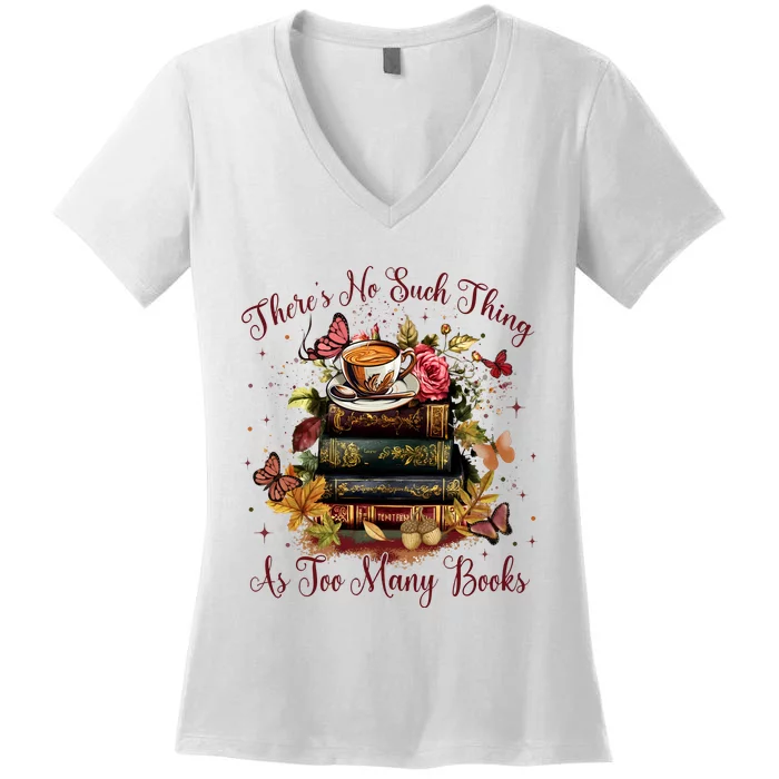 ThereS No Such Thing As Too Many Book Women's V-Neck T-Shirt