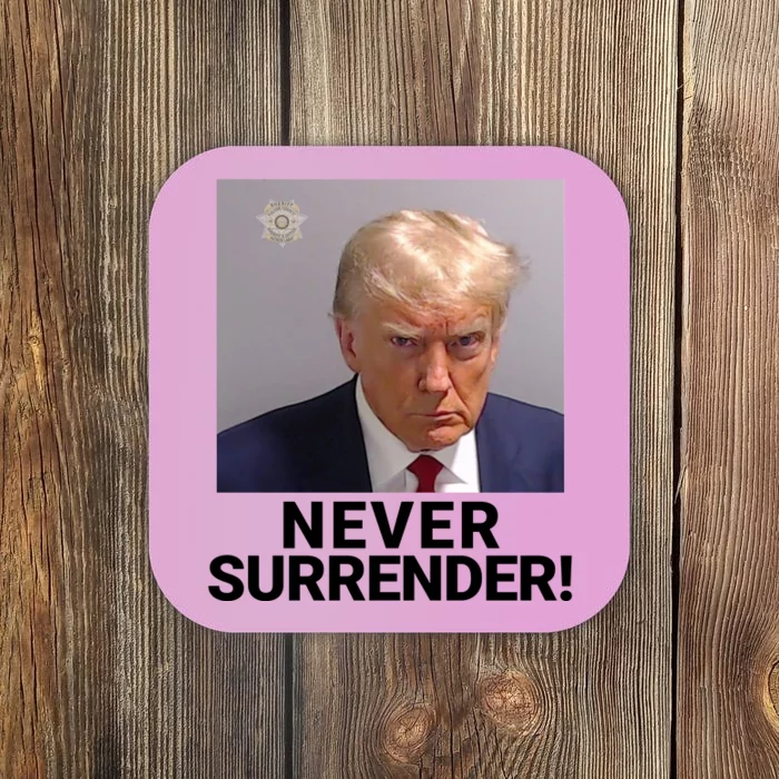 Trump Never Surrender Mugshot Booking Trump Mugshot 2024 Georgia Trump Mugshot Coaster