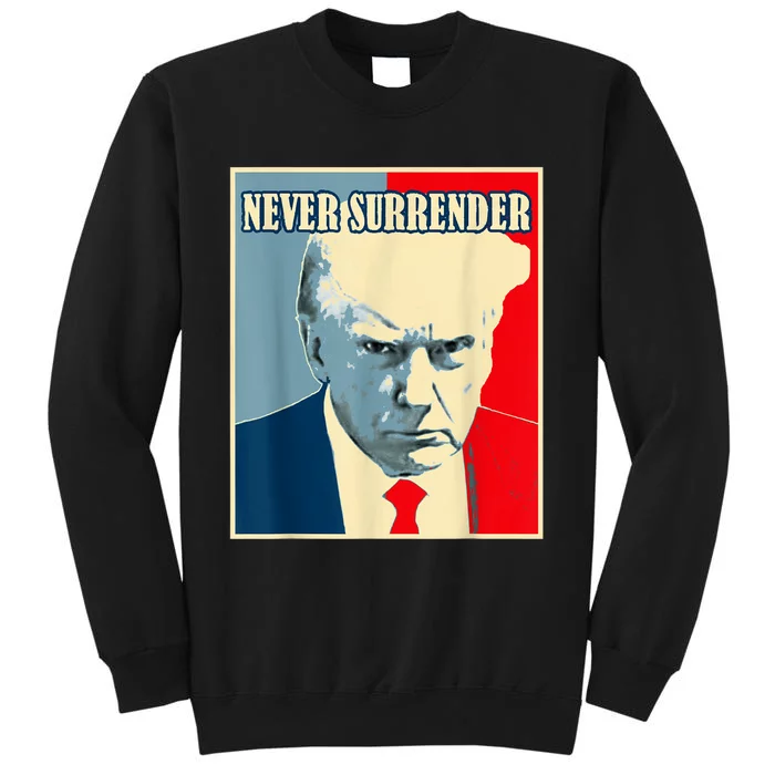 Trump Never Surrender Donald Trump Mugshot 2024 Sweatshirt