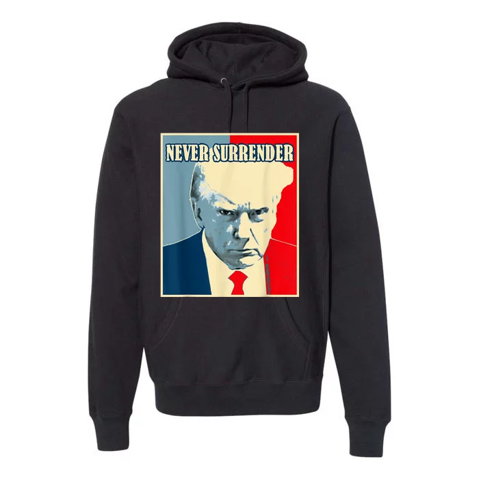 Trump Never Surrender Donald Trump Mugshot 2024 Premium Hoodie