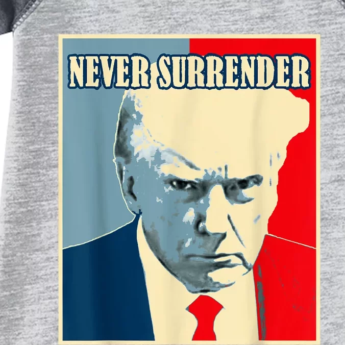 Trump Never Surrender Donald Trump Mugshot 2024 Infant Baby Jersey Bodysuit