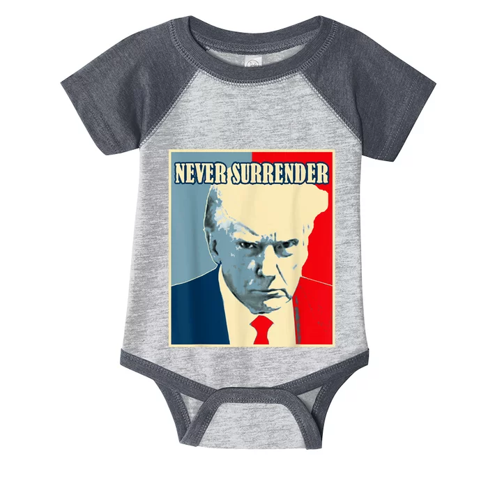 Trump Never Surrender Donald Trump Mugshot 2024 Infant Baby Jersey Bodysuit