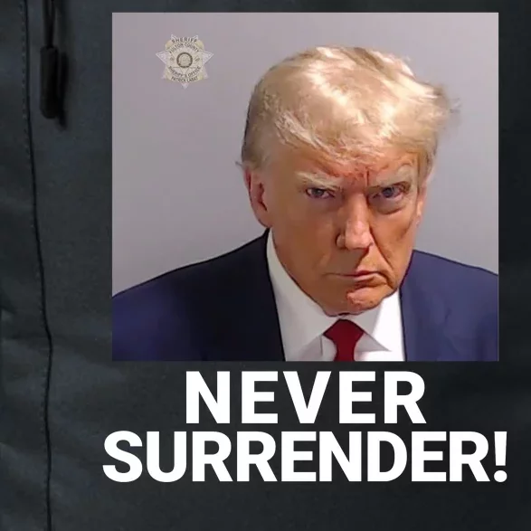 Trump Never Surrender Mugshot Booking Georgia Trump Mugshot Trump Mugshot 2024 Daily Commute Backpack