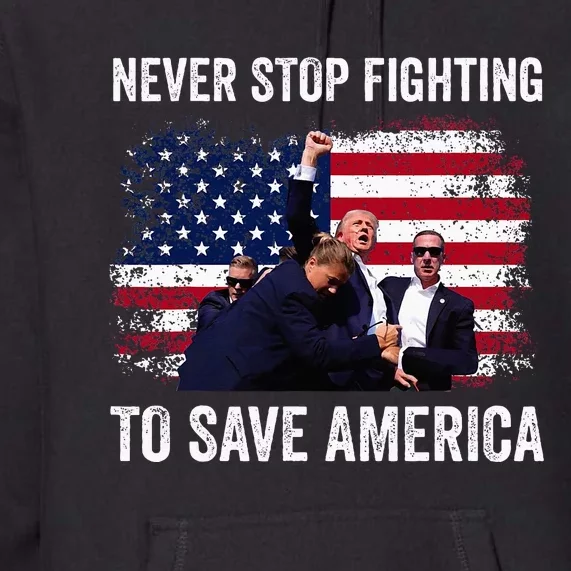 Trump Never Stop Fighting To Save America Vote Trump Premium Hoodie