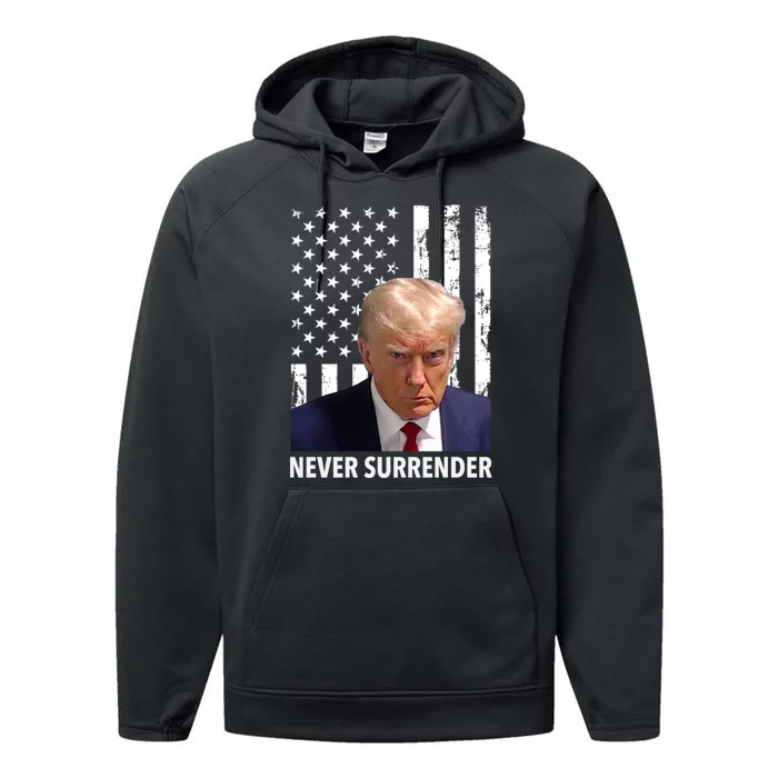 Trump Never Surrender Donald Trump Mugshot Trump 2024 Performance Fleece Hoodie