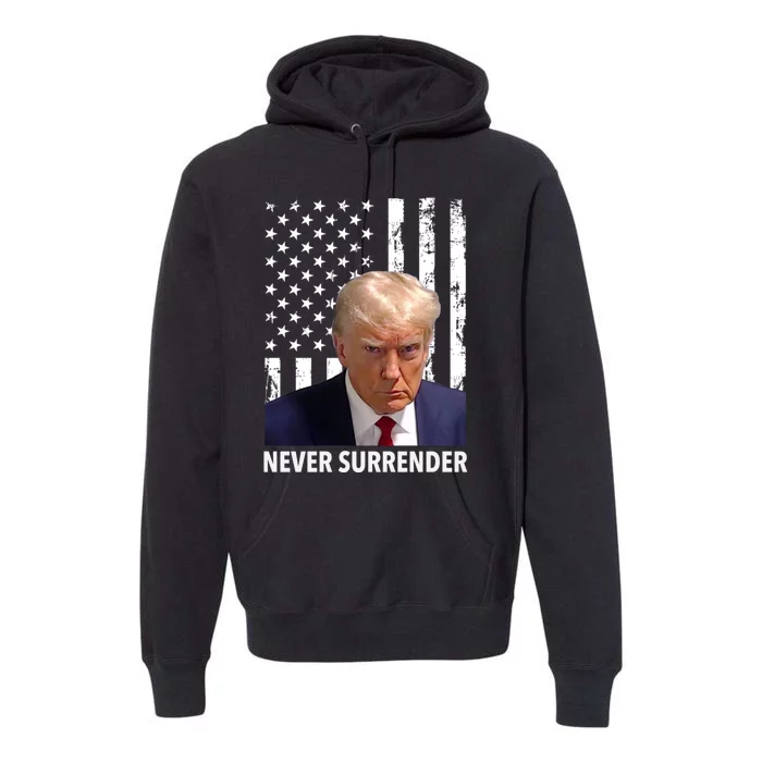 Trump Never Surrender Donald Trump Mugshot Trump 2024 Premium Hoodie