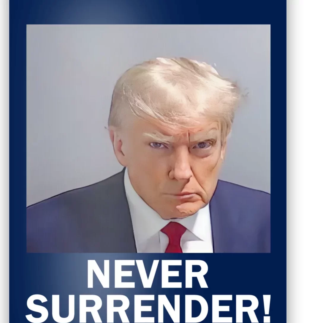 Trump Never Surrender Donald Trump Mugshot 2024 Poster | TeeShirtPalace