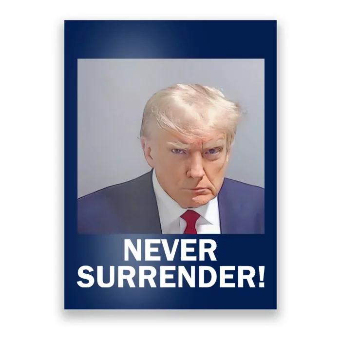 Trump Never Surrender Donald Trump Mugshot 2024 Poster | TeeShirtPalace