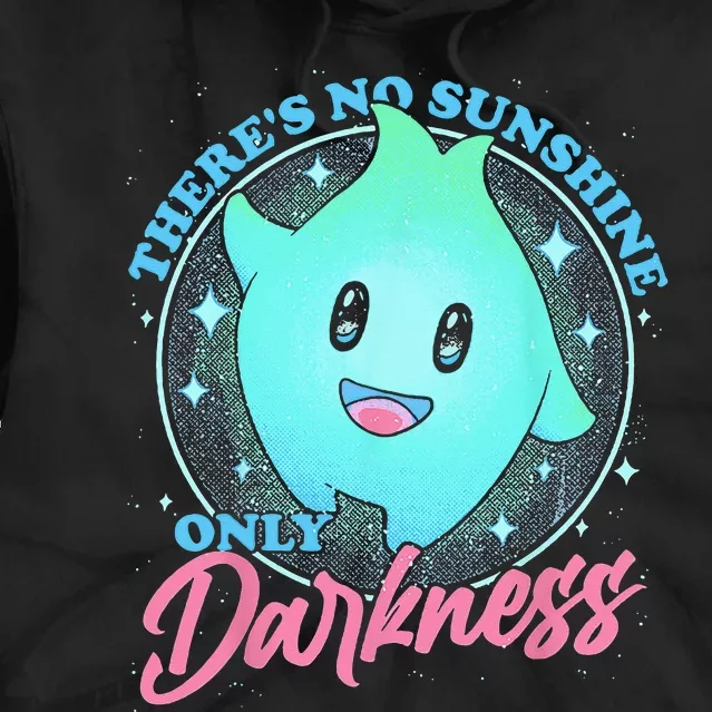 Theres No Sunshine Only Darkness Tie Dye Hoodie