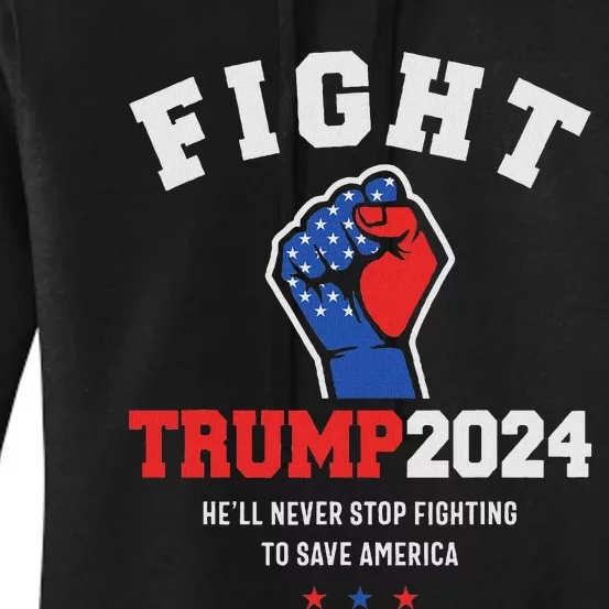 Trump Never Stop Fighting Save America 2024 Women's Pullover Hoodie