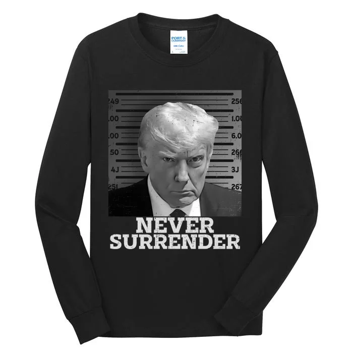 Trump Never Surrender Donald Trump Mugshot Trump 2024 Tall Long Sleeve T-Shirt