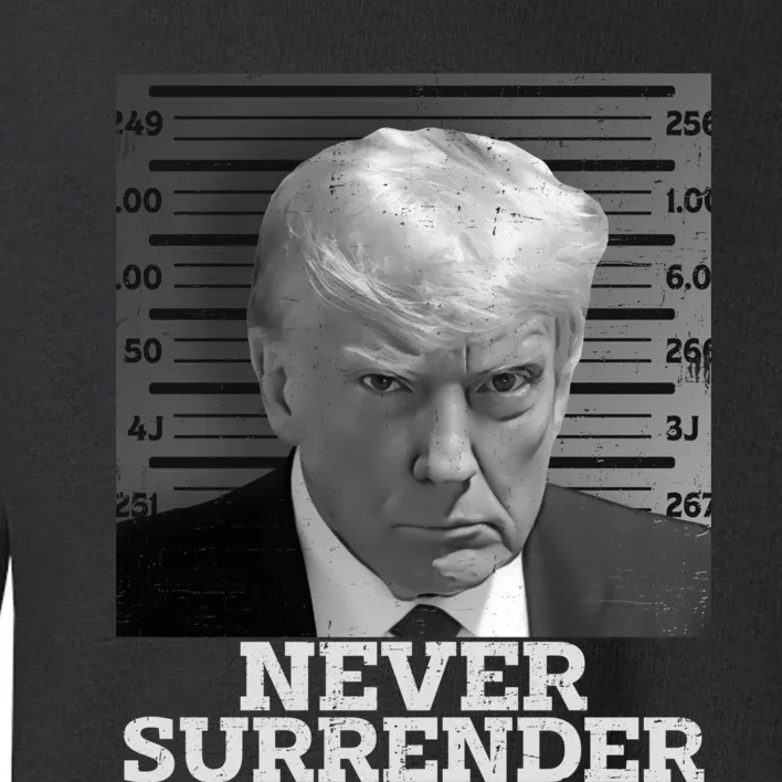 Trump Never Surrender Donald Trump Mugshot Trump 2024 Toddler Sweatshirt