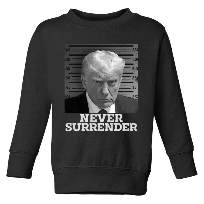 Trump Never Surrender Donald Trump Mugshot Trump 2024 Toddler Sweatshirt