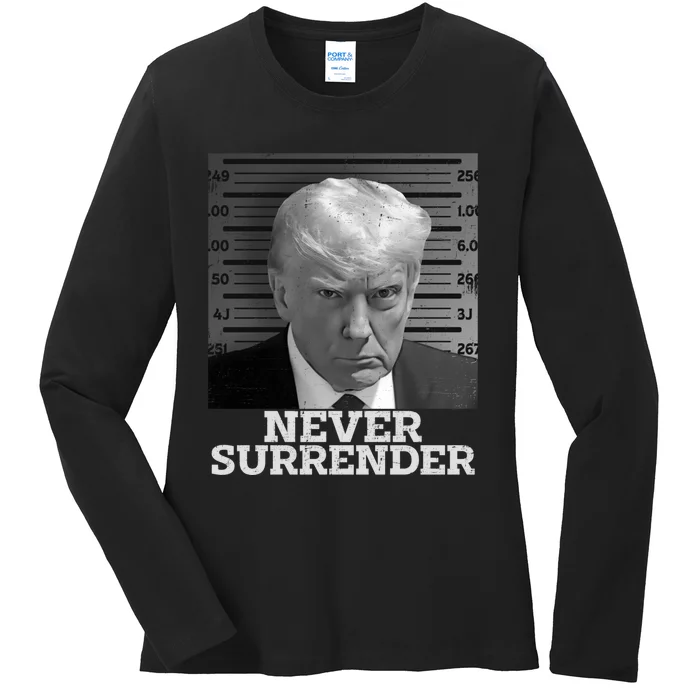 Trump Never Surrender Donald Trump Mugshot Trump 2024 Ladies Long Sleeve Shirt