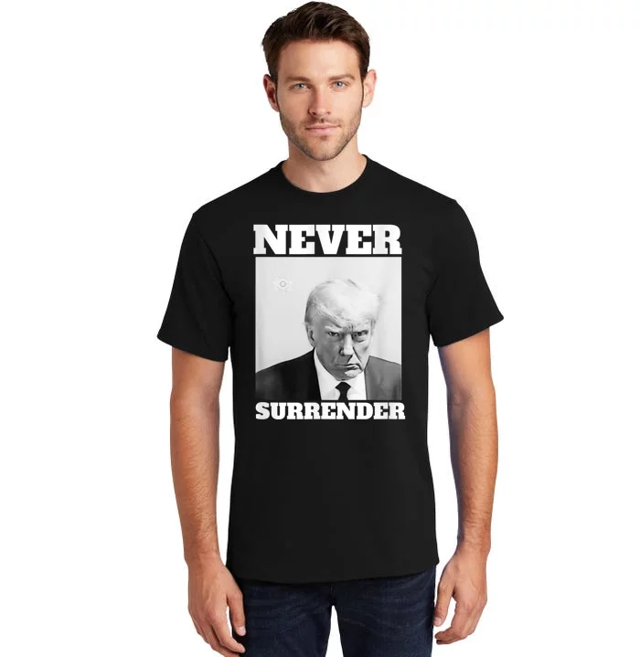 Trump Never Surrender Donald Trump Mugshot 2024 Tall T-Shirt