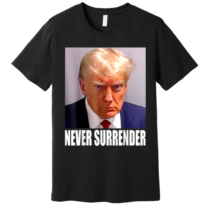 Trump Never Surrender Donald Trump Mugshot 2024 Premium T-Shirt