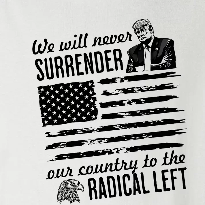 Trump Never Surrender To The Radical Left Pro Trump 2024 Toddler Long Sleeve Shirt