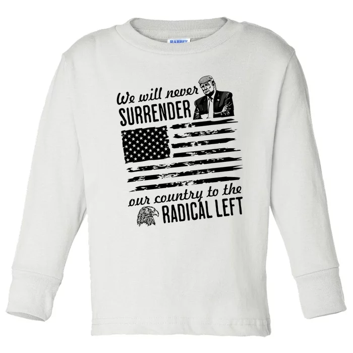 Trump Never Surrender To The Radical Left Pro Trump 2024 Toddler Long Sleeve Shirt