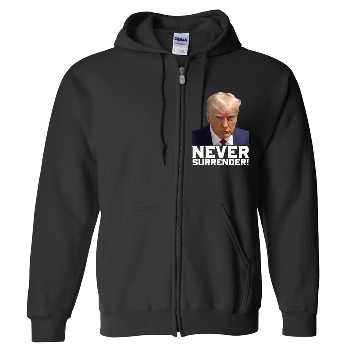 Trump Never Surrender Donald Trump Mugshot Trump 2024 Full Zip Hoodie